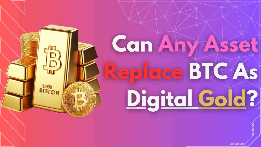 bitcoin as a digital gold, Can Any Asset Replace BTC As Digital Gold?