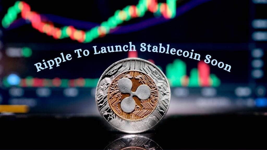 Ripple To Launch Stablecoin Anytime Soon - Says Ripple CEO