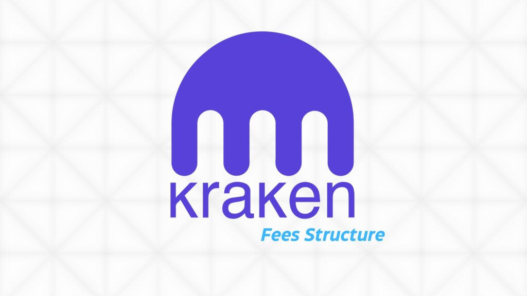Kraken Fees Structure - Exchange, Trading & Withdrawal